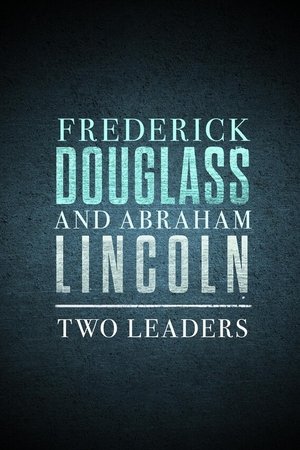 Frederick Douglass and Abraham Lincoln: Two Leaders Frederick Douglass and Abraham Lincoln: Two Leaders