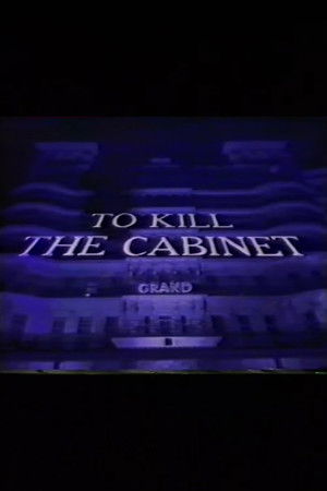 To Kill the Cabinet To Kill the Cabinet
