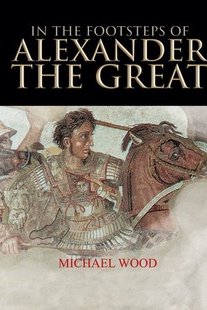 In The Footsteps of Alexander the Great In The Footsteps of Alexander the Great