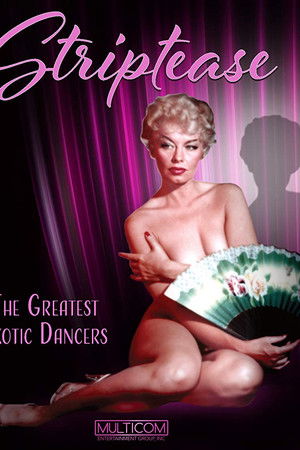 Striptease: The Greatest Exotic Dancers of All Time Striptease: The Greatest Exotic Dancers of All Time