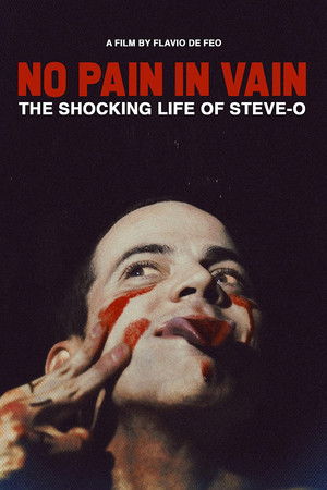 NO PAIN IN VAIN - The Shocking Life of Steve-O NO PAIN IN VAIN - The Shocking Life of Steve-O