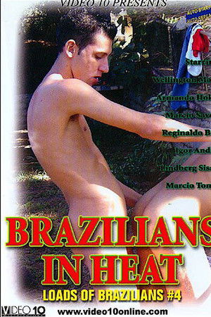 Loads of Brazilians 4: Brazilians in Heat Loads of Brazilians 4: Brazilians in Heat