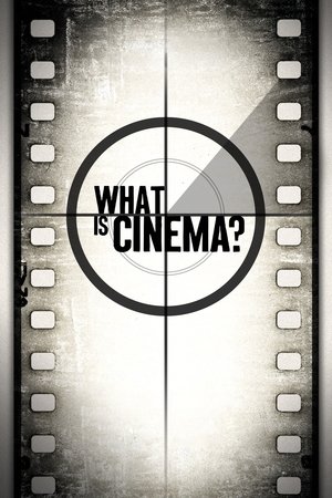 What Is Cinema? What Is Cinema?