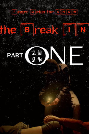 Finger Lickin the SHOW - "The Break In" PART ONE Finger Lickin the SHOW - "The Break In" PART ONE