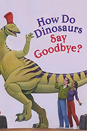How Do Dinosaurs Say Goodbye?