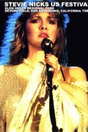 Stevie Nicks: Live At The US Festival - 30/05/83 Stevie Nicks: Live At The US Festival - 30/05/83