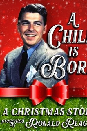 A Child is Born: A Christmas Story Presented by Ronald Reagan A Child is Born: A Christmas Story Presented by Ronald Reagan