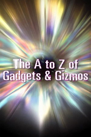 The A to Z of Gadgets & Gizmos The A to Z of Gadgets & Gizmos