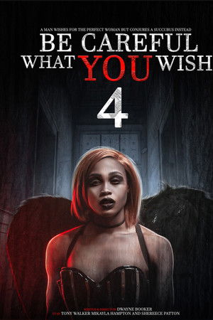 Be Careful What You Wish 4 Be Careful What You Wish 4