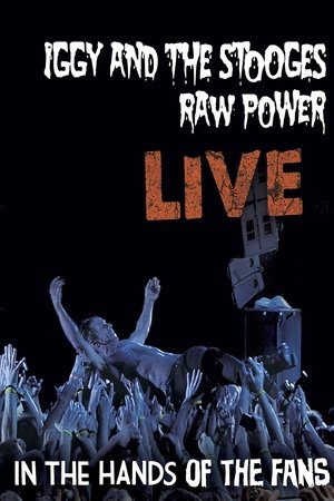Iggy Pop And The Stooges: Raw Power Live - In The Hands Of The Fans Iggy Pop And The Stooges: Raw Power Live - In The Hands Of The Fans