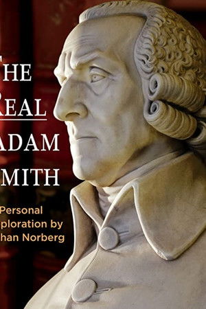 The Real Adam Smith: Ideas That Changed The World The Real Adam Smith: Ideas That Changed The World