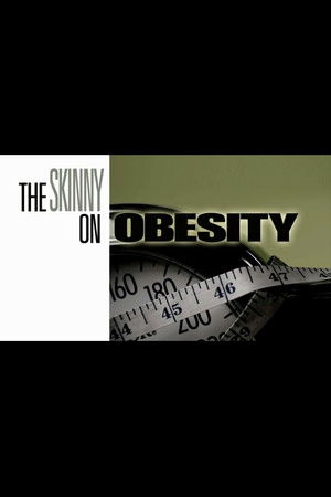 The Skinny on Obesity The Skinny on Obesity