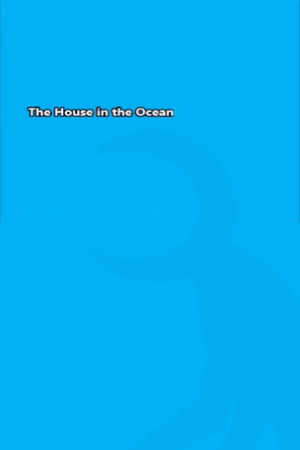The House in the Ocean The House in the Ocean