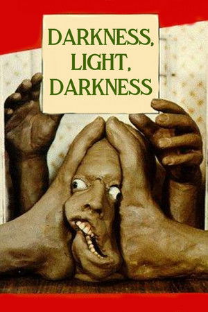 Darkness, Light, Darkness