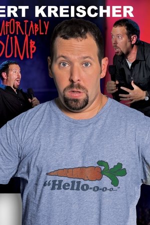 Bert Kreischer: Comfortably Dumb Bert Kreischer: Comfortably Dumb