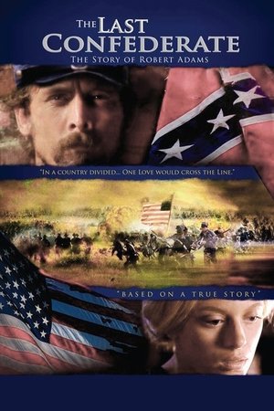 The Last Confederate: The Story of Robert Adams The Last Confederate: The Story of Robert Adams