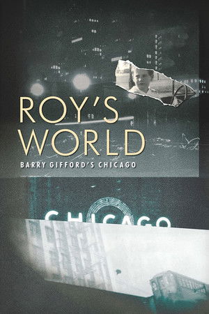 Roy's World: Barry Gifford's Chicago Roy's World: Barry Gifford's Chicago