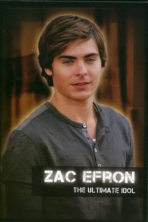 Zac Efron: The Ultimate Idol