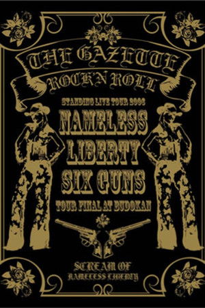 the GazettE STANDING TOUR 2006 NAMELESS LIBERTY SIX GUNS TOUR FINAL AT BUDOKAN the GazettE STANDING TOUR 2006 NAMELESS LIBERTY SIX GUNS TOUR FINAL AT BUDOKAN