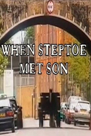 When Steptoe Met Son When Steptoe Met Son