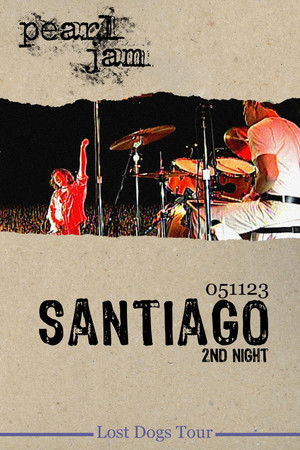 Pearl Jam: Santiago 2005 - Night 2 Pearl Jam: Santiago 2005 - Night 2