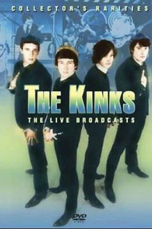 The Kinks: The Live Broadcasts The Kinks: The Live Broadcasts