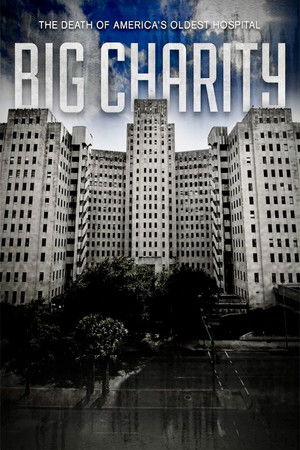 Big Charity: The Death of America's Oldest Hospital Big Charity: The Death of America's Oldest Hospital