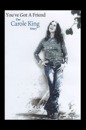 You've Got A Friend: The Carole King Story You've Got A Friend: The Carole King Story