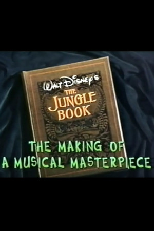 Walt Disney's 'The Jungle Book': The Making of a Musical Masterpiece Walt Disney's 'The Jungle Book': The Making of a Musical Masterpiece