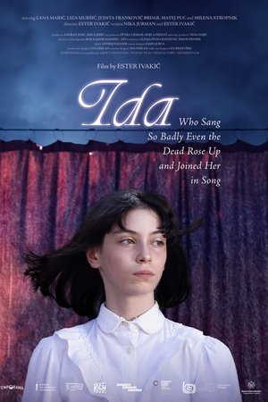 Ida Who Sang So Badly Even the Dead Rose Up and Joined Her in Song Ida Who Sang So Badly Even the Dead Rose Up and Joined Her in Song