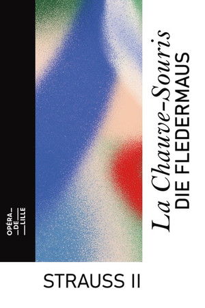 Die Fledermaus - Opéra de Lille Die Fledermaus - Opéra de Lille