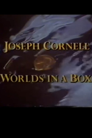 Joseph Cornell: Worlds in a Box Joseph Cornell: Worlds in a Box