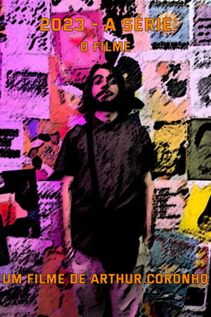 2023 - A Série - O Filme 2023 - A Série - O Filme