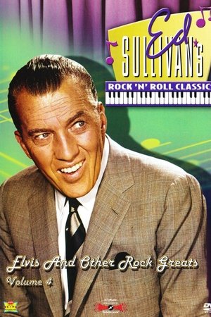 Ed Sullivan's Rock & Roll Classics-Elvis & Other Rock Greats Vol. 4 Ed Sullivan's Rock & Roll Classics-Elvis & Other Rock Greats Vol. 4