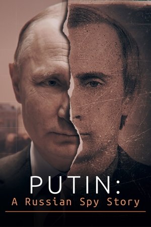 Putin: A Russian Spy Story Putin: A Russian Spy Story