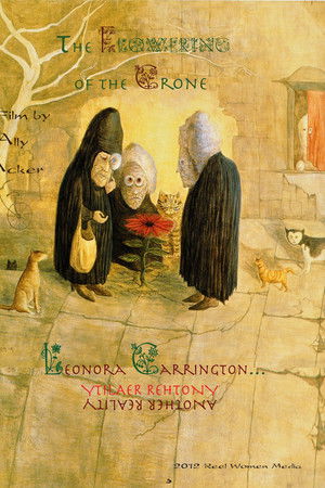 The Flowering of the Crone: Leonora Carrington, Another Reality The Flowering of the Crone: Leonora Carrington, Another Reality