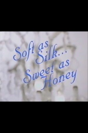 Soft as Silk Sweet as Honey Soft as Silk Sweet as Honey