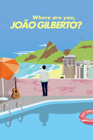 Where Are You, João Gilberto? Where Are You, João Gilberto?