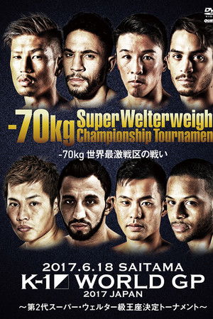 K-1 WORLD GP 2017: Super Welterweight Championship Tournament K-1 WORLD GP 2017: Super Welterweight Championship Tournament