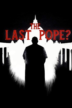 The Last Pope? The Last Pope?