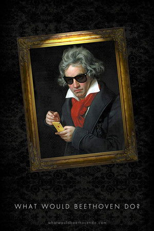 What Would Beethoven Do? What Would Beethoven Do?
