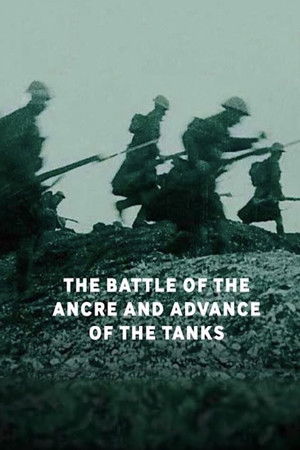 The Battle of the Ancre and Advance of the Tanks The Battle of the Ancre and Advance of the Tanks
