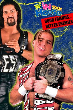 WWE In Your House 7: Good Friends, Better Enemies WWE In Your House 7: Good Friends, Better Enemies