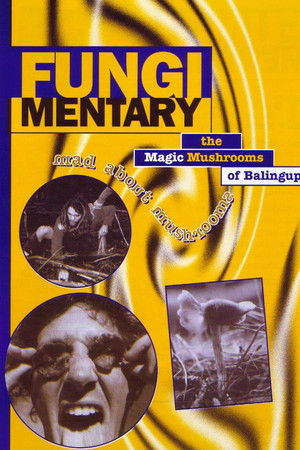 Fungimentary: The Magic Mushrooms of Balingup Fungimentary: The Magic Mushrooms of Balingup