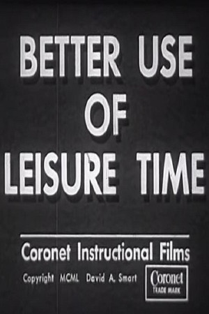 Better Use of Leisure Time Better Use of Leisure Time