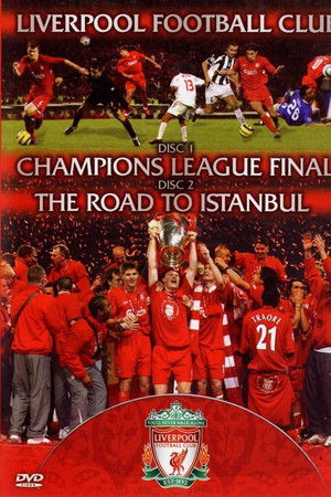 Liverpool FC - Champions League Final & The Road To Istanbul