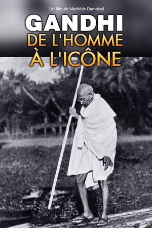 Gandhi, de l'homme à l'icône Gandhi, de l'homme à l'icône