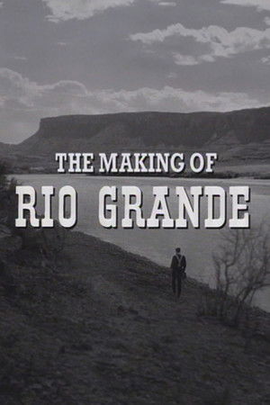 The Making of 'Rio Grande' The Making of 'Rio Grande'