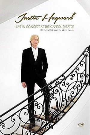 Justin Hayward - Live In Concert At The Capitol Theatre Justin Hayward - Live In Concert At The Capitol Theatre