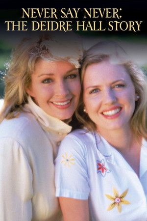 Never Say Never: The Deidre Hall Story Never Say Never: The Deidre Hall Story